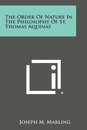 Cover image for The Order of Nature in the Philosophy of St. Thomas Aquinas