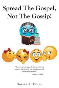 Cover image for Spread the Gospel, Not the Gossip!