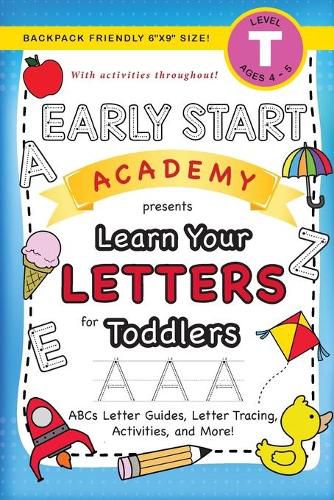 Cover image for Early Start Academy, Learn Your Letters for Toddlers: (Ages 3-4) ABC Letter Guides, Letter Tracing, Activities, and More! (Backpack Friendly 6x9 Size)