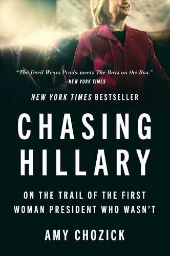 Cover image for Chasing Hillary: On the Trail of the First Woman President Who Wasn't