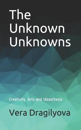 Cover image for The Unknown Unknowns: Creativity, Arts and Ideasthesia