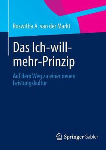 Cover image for Das Ich-Will-Mehr-Prinzip: Auf Dem Weg Zu Einer Neuen Leistungskultur