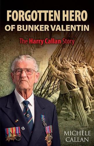 Forgotten Hero of Bunker Valentin: The Harry Callan Story