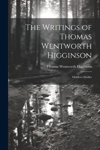 Cover image for The Writings of Thomas Wentworth Higginson