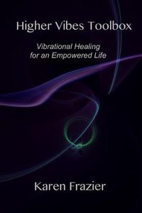 Cover image for Higher Vibes Toolbox: Vibrational Healing for an Empowered Life