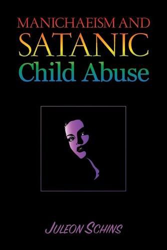 Cover image for Manichaeism and Satanic Child Abuse