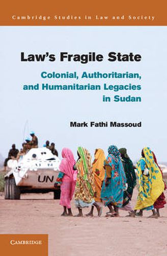 Cover image for Law's Fragile State: Colonial, Authoritarian, and Humanitarian Legacies in Sudan