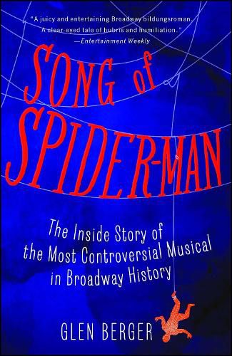 Cover image for Song of Spider-Man: The Inside Story of the Most Controversial Musical in Broadway History