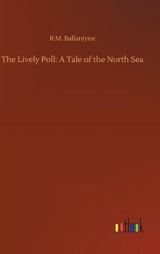 Cover image for The Lively Poll: A Tale of the North Sea