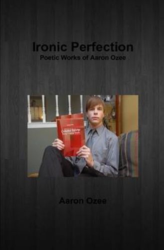 Cover image for Ironic Perfection: Poetic Works of Aaron Ozee