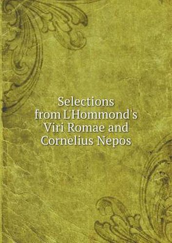 Cover image for Selections from L'Hommond's Viri Romae and Cornelius Nepos