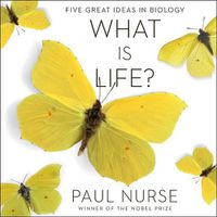 Cover image for What Is Life?: Five Great Ideas in Biology