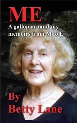 Cover image for Me - a Gallop Around My Memoir from M to E