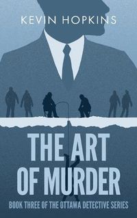 Cover image for The Art of Murder: Book Three of The Ottawa Detective Series