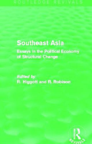 Cover image for Southeast Asia (Routledge Revivals): Essays in the Political Economy of Structural Change