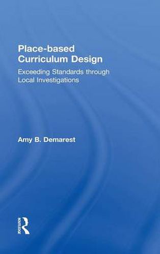 Cover image for Place-based Curriculum Design: Exceeding Standards through Local Investigations