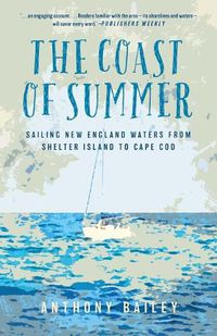 Cover image for The Coast of Summer: Sailing New England Waters from Shelter Island to Cape Cod