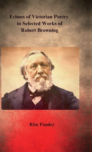 Cover image for Echoes of Victorian Poetry in Selected Works of Robert Browning