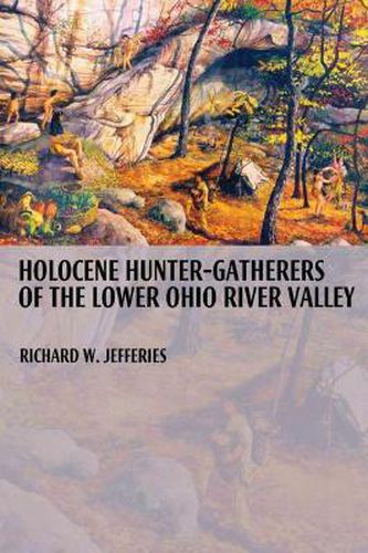 Cover image for Holocene Hunter-gatherers of the Lower Ohio River Valley