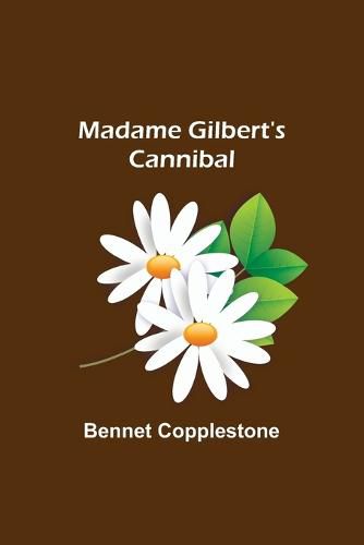 Cover image for Madame Gilbert's Cannibal