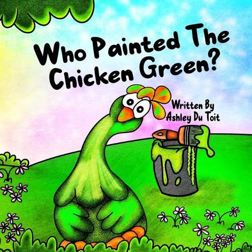 Cover image for Who Painted the Chicken Green?