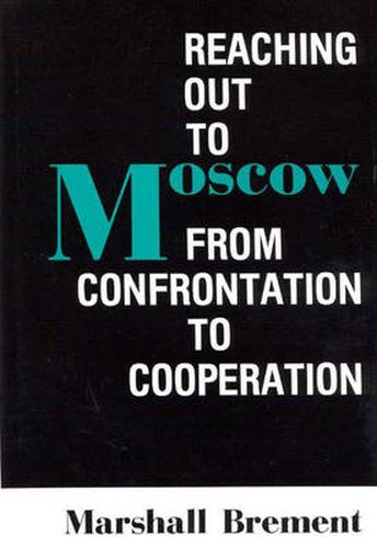 Cover image for Reaching Out to Moscow: From Confrontation to Cooperation