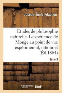 Cover image for Etudes de Philosophie Naturelle. l'Experience de Monge Au Double Point de Vue Experimental Serie 3