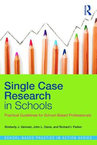 Cover image for Single Case Research in Schools: Practical Guidelines for School-Based Professionals