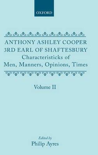 Characteristicks of Men, Manners, Opinions, Times: Volume II