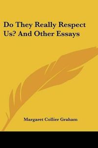 Cover image for Do They Really Respect Us? and Other Essays