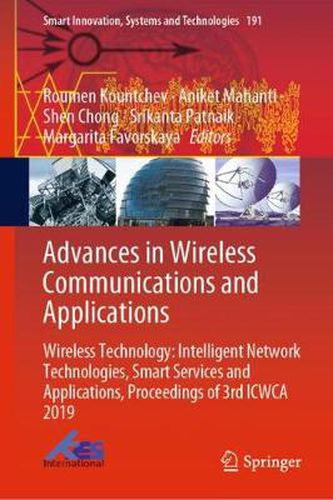 Cover image for Advances in Wireless Communications and Applications: Wireless Technology: Intelligent Network Technologies, Smart Services and Applications, Proceedings of 3rd ICWCA 2019
