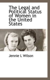 Cover image for The Legal and Political Status of Women in the United States