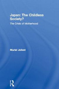 Cover image for Japan: The Childless Society?: The Crisis of Motherhood