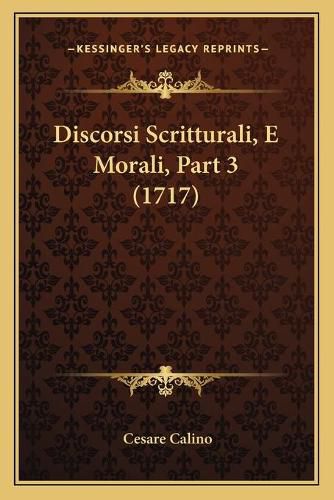 Discorsi Scritturali, E Morali, Part 3 (1717)