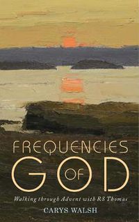 Cover image for Frequencies of God: Walking through Advent with R S Thomas