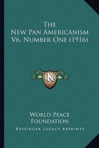 Cover image for The New Pan Americanism V6, Number One (1916)