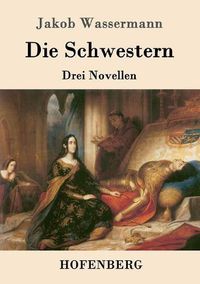 Cover image for Die Schwestern: Drei Novellen