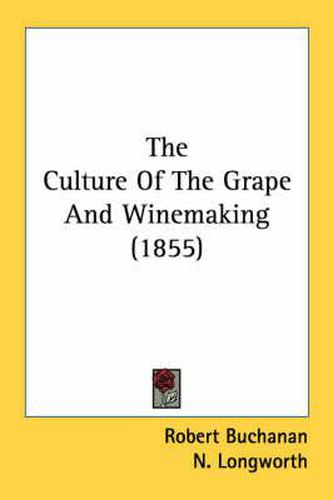 Cover image for The Culture of the Grape and Winemaking (1855)
