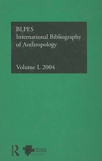 Cover image for IBSS: Anthropology: 2004 Vol.50: International Bibliography of the Social Sciences