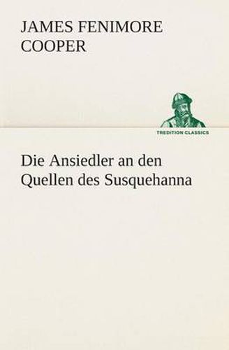 Cover image for Die Ansiedler an den Quellen des Susquehanna