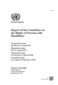 Cover image for Report of the Committee on the Rights of Persons with Disabilities: seventeenth (20 March - 12 April 2017), eighteenth (14 - 31 August 2017), nineteenth (14 February - 9 March 2018) and twentieth sessions (27 August - 21 September 2018)