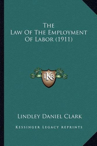 Cover image for The Law of the Employment of Labor (1911)