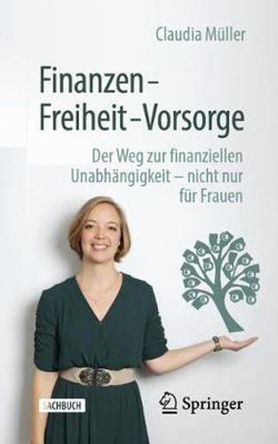 Cover image for Finanzen - Freiheit - Vorsorge: Der Weg zur finanziellen Unabhangigkeit - nicht nur fur Frauen