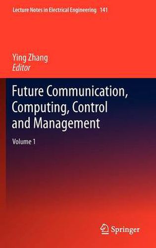 Cover image for Future Communication, Computing, Control and Management: Volume 1