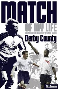 Cover image for Derby County Match of My Life: Fourteen Stars Relive Their Greatest Games