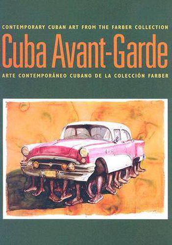 Cuba Avant-garde: Contemporary Cuban Art from the Farber Collection