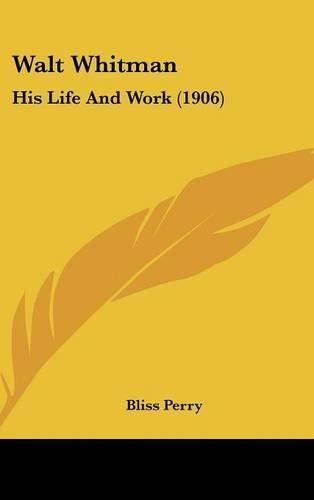 Walt Whitman: His Life and Work (1906)