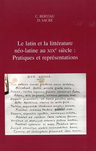 Cover image for Le Latin Et La Litterature Neo-Latine Au Xixe Siecle: Pratiques Et Representations