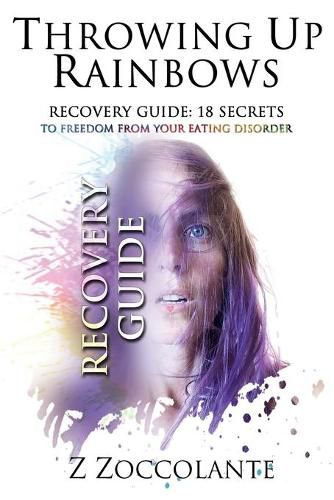 Cover image for Throwing Up Rainbows Recovery Guide: 18 Secrets to Freedom from Your Eating Disorder