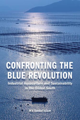 Cover image for Confronting the Blue Revolution: Industrial Aquaculture and Sustainability in the Global South